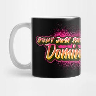 Don't Just Participate Dominate Mug